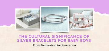 The Cultural Significance of Silver Bracelets for Baby Boys from Generation to Generation