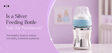 Is a Silver Feeding Bottle Safe for Newborns? The Pediatric Science, History and Safety Guidelines Explained